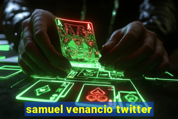 samuel venancio twitter